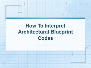 How to Interpret Architectural Blueprint Codes: a Complete Guide
