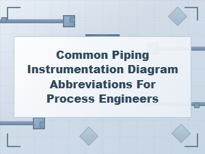 Common Piping and Instrumentation Diagram P&id Abbreviations for Process Engineers